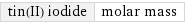 tin(II) iodide | molar mass