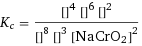 K_c = ([H2O]^4 [NaBr]^6 [Na2CrO4]^2)/([NaOH]^8 [Br2]^3 [NaCrO2]^2)