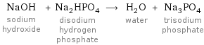 NaOH sodium hydroxide + Na_2HPO_4 disodium hydrogen phosphate ⟶ H_2O water + Na_3PO_4 trisodium phosphate