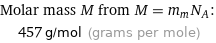 Molar mass M from M = m_mN_A:  | 457 g/mol (grams per mole)