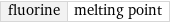 fluorine | melting point