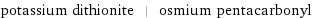 potassium dithionite | osmium pentacarbonyl