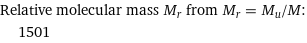 Relative molecular mass M_r from M_r = M_u/M:  | 1501