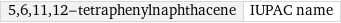 5, 6, 11, 12-tetraphenylnaphthacene | IUPAC name