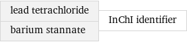 lead tetrachloride barium stannate | InChI identifier