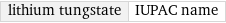 lithium tungstate | IUPAC name