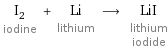 I_2 iodine + Li lithium ⟶ LiI lithium iodide