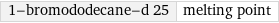 1-bromododecane-d 25 | melting point