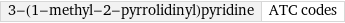 3-(1-methyl-2-pyrrolidinyl)pyridine | ATC codes