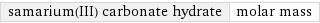 samarium(III) carbonate hydrate | molar mass