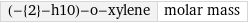 (-{2}-h10)-o-xylene | molar mass