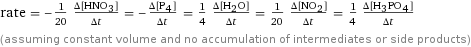 rate = -1/20 (Δ[HNO3])/(Δt) = -(Δ[P4])/(Δt) = 1/4 (Δ[H2O])/(Δt) = 1/20 (Δ[NO2])/(Δt) = 1/4 (Δ[H3PO4])/(Δt) (assuming constant volume and no accumulation of intermediates or side products)