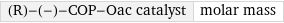 (R)-(-)-COP-Oac catalyst | molar mass