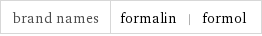 brand names | formalin | formol