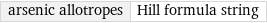 arsenic allotropes | Hill formula string