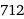 712