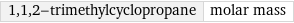 1, 1, 2-trimethylcyclopropane | molar mass