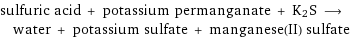 sulfuric acid + potassium permanganate + K2S ⟶ water + potassium sulfate + manganese(II) sulfate