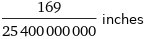 169/25400000000 inches