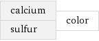 calcium sulfur | color