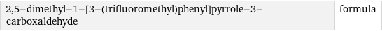 2, 5-dimethyl-1-[3-(trifluoromethyl)phenyl]pyrrole-3-carboxaldehyde | formula