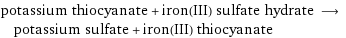 potassium thiocyanate + iron(III) sulfate hydrate ⟶ potassium sulfate + iron(III) thiocyanate