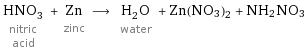 HNO_3 nitric acid + Zn zinc ⟶ H_2O water + Zn(NO3)2 + NH2NO3