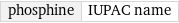 phosphine | IUPAC name