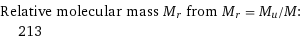 Relative molecular mass M_r from M_r = M_u/M:  | 213