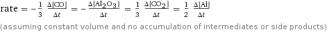 rate = -1/3 (Δ[CO])/(Δt) = -(Δ[Al2O3])/(Δt) = 1/3 (Δ[CO2])/(Δt) = 1/2 (Δ[Al])/(Δt) (assuming constant volume and no accumulation of intermediates or side products)