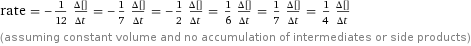 rate = -1/12 (Δ[H2O])/(Δt) = -1/7 (Δ[HClO4])/(Δt) = -1/2 (Δ[As2S3])/(Δt) = 1/6 (Δ[H2SO4])/(Δt) = 1/7 (Δ[HCl])/(Δt) = 1/4 (Δ[H3AsO4])/(Δt) (assuming constant volume and no accumulation of intermediates or side products)