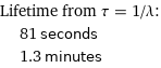 Lifetime from τ = 1/λ:  | 81 seconds  | 1.3 minutes