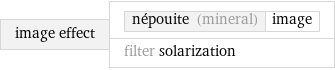 image effect | népouite (mineral) | image filter solarization