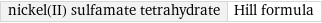 nickel(II) sulfamate tetrahydrate | Hill formula