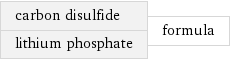 carbon disulfide lithium phosphate | formula