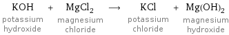 KOH potassium hydroxide + MgCl_2 magnesium chloride ⟶ KCl potassium chloride + Mg(OH)_2 magnesium hydroxide