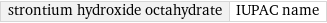 strontium hydroxide octahydrate | IUPAC name