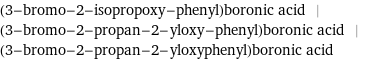 (3-bromo-2-isopropoxy-phenyl)boronic acid | (3-bromo-2-propan-2-yloxy-phenyl)boronic acid | (3-bromo-2-propan-2-yloxyphenyl)boronic acid