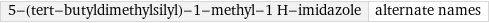 5-(tert-butyldimethylsilyl)-1-methyl-1 H-imidazole | alternate names