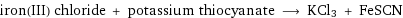 iron(III) chloride + potassium thiocyanate ⟶ KCl3 + FeSCN