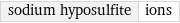 sodium hyposulfite | ions