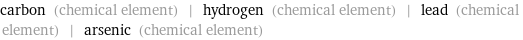 carbon (chemical element) | hydrogen (chemical element) | lead (chemical element) | arsenic (chemical element)