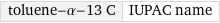 toluene-α-13 C | IUPAC name