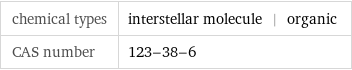 chemical types | interstellar molecule | organic CAS number | 123-38-6