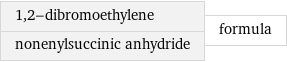 1, 2-dibromoethylene nonenylsuccinic anhydride | formula