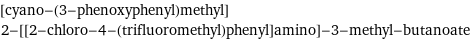 [cyano-(3-phenoxyphenyl)methyl] 2-[[2-chloro-4-(trifluoromethyl)phenyl]amino]-3-methyl-butanoate