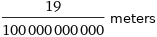 19/100000000000 meters