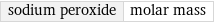 sodium peroxide | molar mass