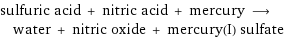 sulfuric acid + nitric acid + mercury ⟶ water + nitric oxide + mercury(I) sulfate