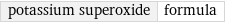 potassium superoxide | formula